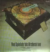 Von Spieluhr bis Orchestrion