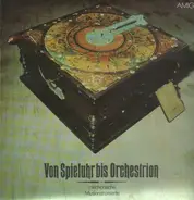 Katscher, Otten, Holzmann, Labytzky a.o. - Von Spieluhr bis Orchestrion - Mechanische Musikinstrumente