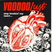 Voodoo Lust - Stop Breakin' My Heart....