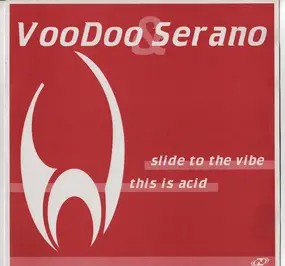 Voodoo & Serano - Slide To The Vibe / This Is Acid