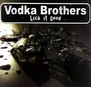 Vodka Brothers - Lick It Good