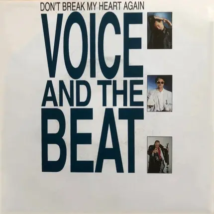 Voice And The Beat - Don't Break My Heart Again