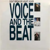 Voice And The Beat - Don't Break My Heart Again