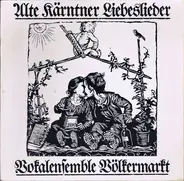 Vokalensemble Völkermarkt - Alte Kärntner Liebeslieder