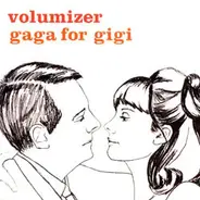 Volumizer - Gaga for Gigi