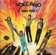 Volcano - I Wanna Make It, Yeah I Do
