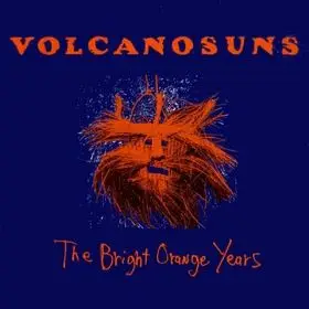 Volcano Suns - The Bright Orange Years