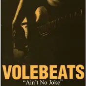 The Volebeats - Ain't No Joke