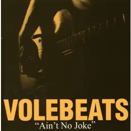 Volebeats - Ain't No Joke
