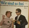 LP - Voli Geiler , Walter Morath - Wir Sind So Frei