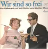 LP - Voli Geiler, Walter Morath - Wir sind so frei - kabarett
