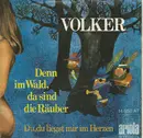 7inch Vinyl Single - Volker - Denn Im Wald, Da Sind Die Räuber