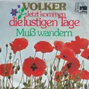 7inch Vinyl Single - Volker - Jetzt Kommen Die Lustigen Tage / Muß Wandern