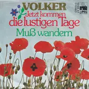 7inch Vinyl Single - Volker - Jetzt Kommen Die Lustigen Tage / Muß Wandern