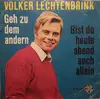 7inch Vinyl Single - Volker Lechtenbrink - Geh Zu Dem Andern / Bist Du Heute Abend Auch Allein - Mono