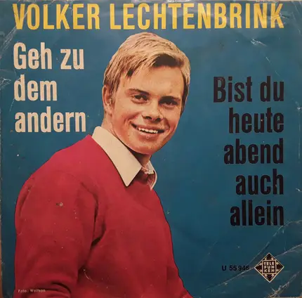 Volker Lechtenbrink - Geh Zu Dem Andern / Bist Du Heute Abend Auch Allein