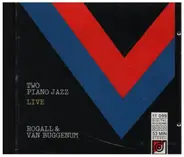 Volker Rogall , Gregor Van Buggenum - Two Piano Jazz - Live