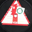 Schellack - Vox Orchester - Ich möchte einmal...! / Wenn du nicht kamst, laß mich mal...