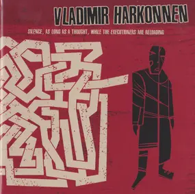 VLADIMIR HARKONNEN - Silence, As Long as I Thought...