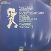 LP - Vladimir Horowitz - Franz Liszt , Robert Schumann - Sonate H-moll Op. 143 Les Funerailles, Toccata Op. 7, Arabeske Op. 18, Traumeswirren Aus 'Fantasiestücke' Op. 12, Sonate Nr. 2 Op. 22, Presto Passionato