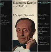Vladimir Horowitz , Ludwig van Beethoven , Claude Debussy , Frédéric Chopin - In His First Recordings Of: Beethoven: 'Pathétique' Sonata; Debussy: Three Preludes; Chopin: Two Et