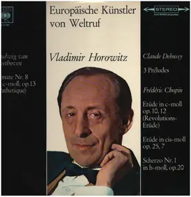 Vladimir Horowitz - In His First Recordings Of: Beethoven: 'Pathétique' Sonata; Debussy: Three Preludes; Chopin: Two Et