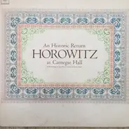 Schumann / Chopin / Debussy a.o. - An Historic Return Horowitz At Carnegie Hall (A Recording Of His First Concert In Twelve Years)