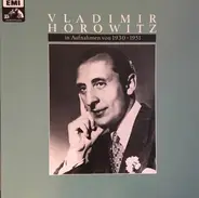 Vladimir Horowitz - In Aufnahmen Von 1930-1951