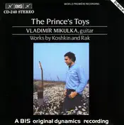 Vladimir Mikulka - The Prince's Toys - Works By Koshkin And Rak