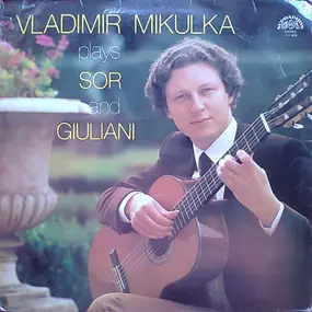 Vladimir Mikulka - Vladimír Mikulka Plays Sor And Giuliani