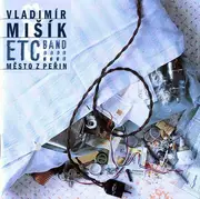 CD - Vladimír Mišík & Etc… - Město Z Peřin