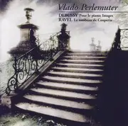 CD - Vlado Perlemuter , Claude Debussy , Maurice Ravel - Pour Le Piano; Images / Le Tombeau De Couperin