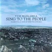 Vusi Mahlasela - Sing To The People: Celebrating 20 Years Of When You Come Back