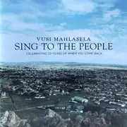 CD - Vusi Mahlasela - Sing To The People: Celebrating 20 Years Of When You Come Back