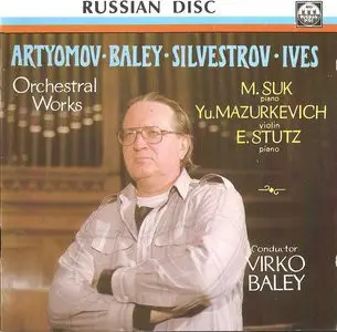 Vyacheslav Artyomov · Virko Baley · Valentin Silvestrov · Charles Ives , Mykola Suk , Yuri Mazurkev - Orchestral Works