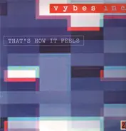 Vybes Inc. - That's How It Feels