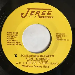 W. C. & The Gold Rush Band - Somewhere Between Right And Wrong