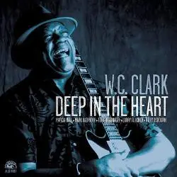 W. C. Clark - Deep In The Heart
