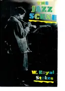 W. Royal Stokes - The Jazz Scene: An Informal History from New Orleans to 1990