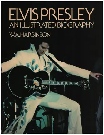 W.A. Harbinson - Elvis Presley: An Illustrated Biography
