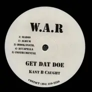 W.A.R Featuring Kant B Caught - Get Dat Doe