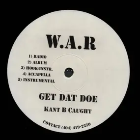 W.A.R Featuring Kant B Caught - Get Dat Doe