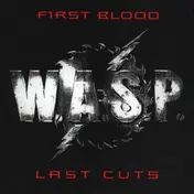 W.A.S.P. - First Blood Last Cuts