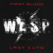 W.A.S.P. - First Blood Last Cuts