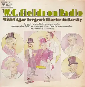 W.C. Fields - W.C. Fields On Radio With Edgar Bergen & Charlie McCarthy