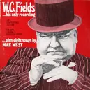 LP - W.C. Fields …His Only Recording…Plus Eight Songs By Mae West - The Temperance Lecture / The Day I Drank A Glass Of Water - Mono