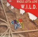 12'' - W.I.L.D. - Whole Lotta Love