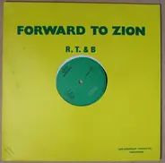 R. T & B, Roots Trunks & Branches - Forward To Zion