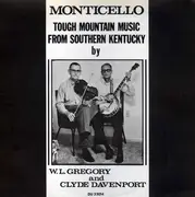 LP - W.L. Gregory And Clyde Davenport - Monticello: Tough Mountain Music From Southern Kentucky