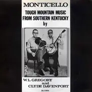 W.L. Gregory And Clyde Davenport - Monticello: Tough Mountain Music From Southern Kentucky